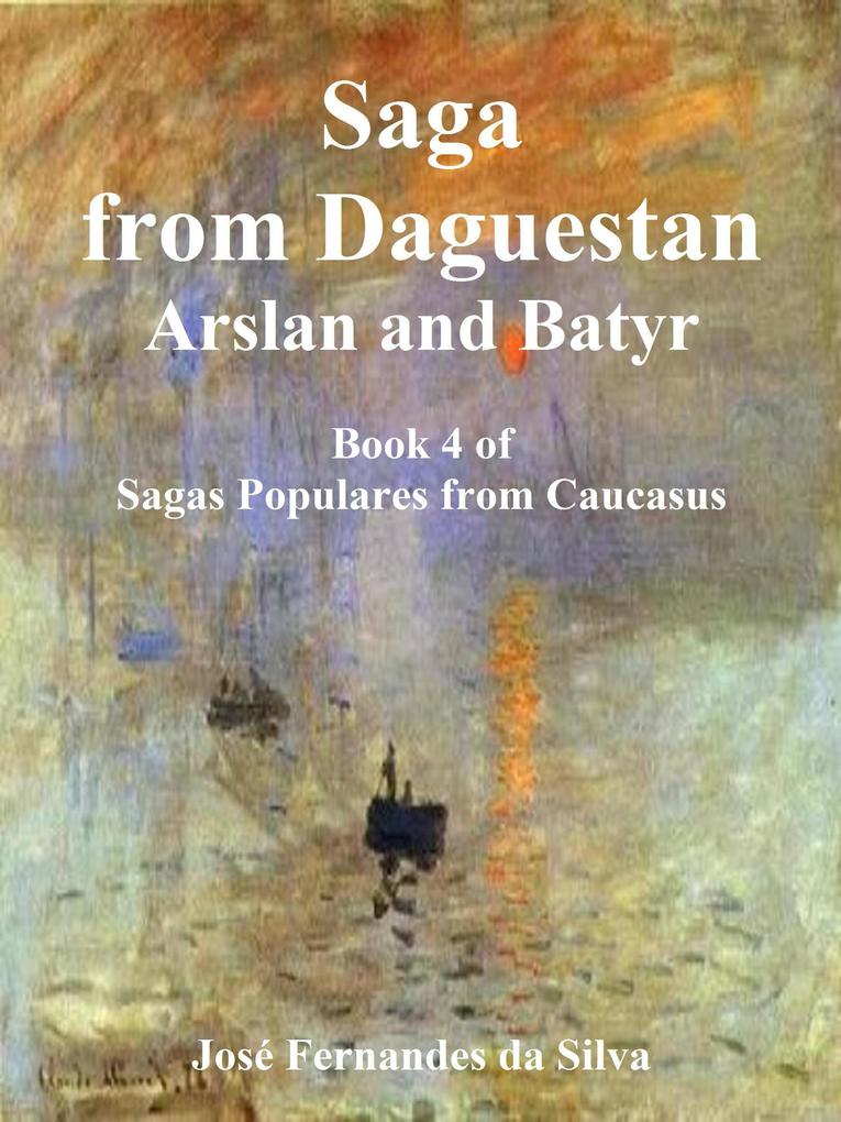 Saga From Dagestan - Arslan and Batyr (Sagas Populares from Caucasus #4)