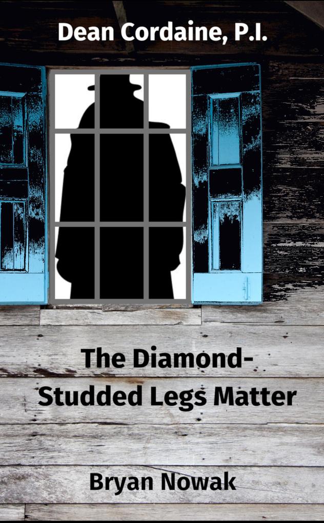 Dean Cordaine: The Diamond-Studded Legs Matter (Dean Cordaine Mysteries)