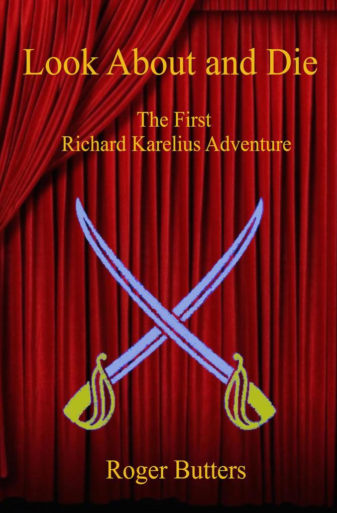 Look About and Die (The Richard Karelius Adventures #1)