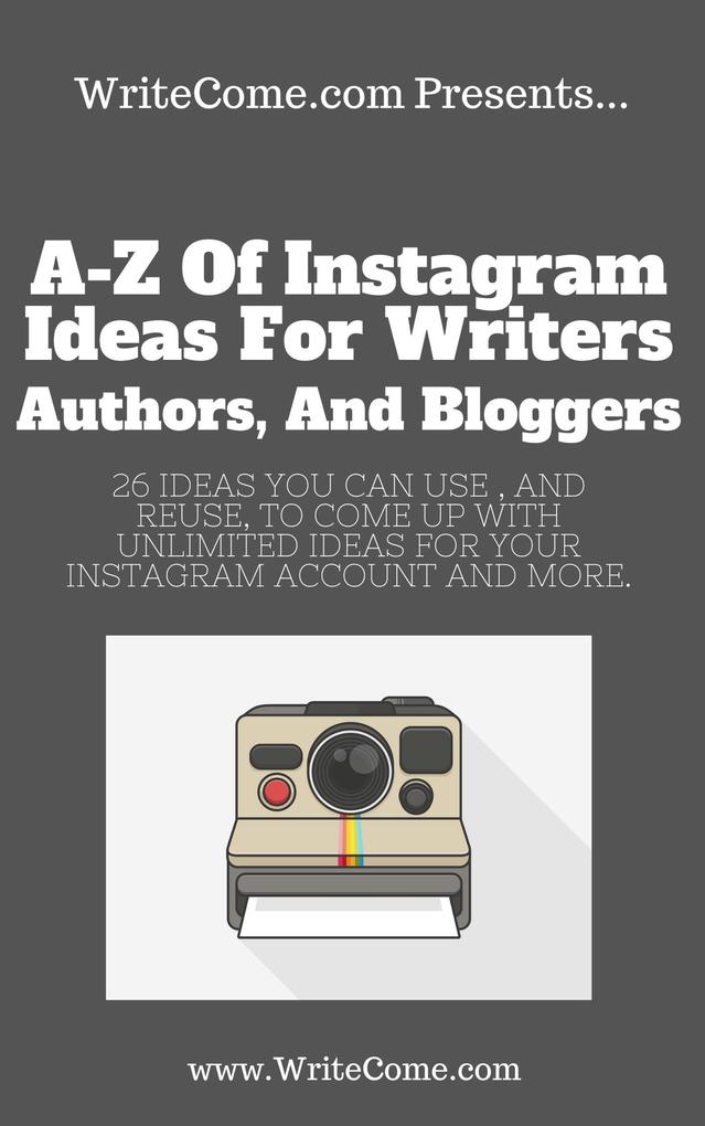 A-Z Of Instagram Ideas For Writers Authors And Bloggers