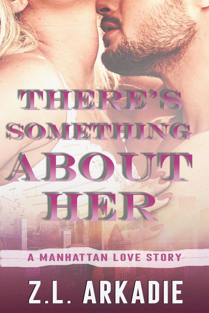 There‘s Something About Her A Manhattan Love Story (LOVE in the USA #2)