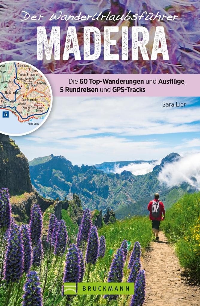Der Wanderurlaubsführer Madeira. Ein Wander- und Reiseführer in einem - Sara Lier