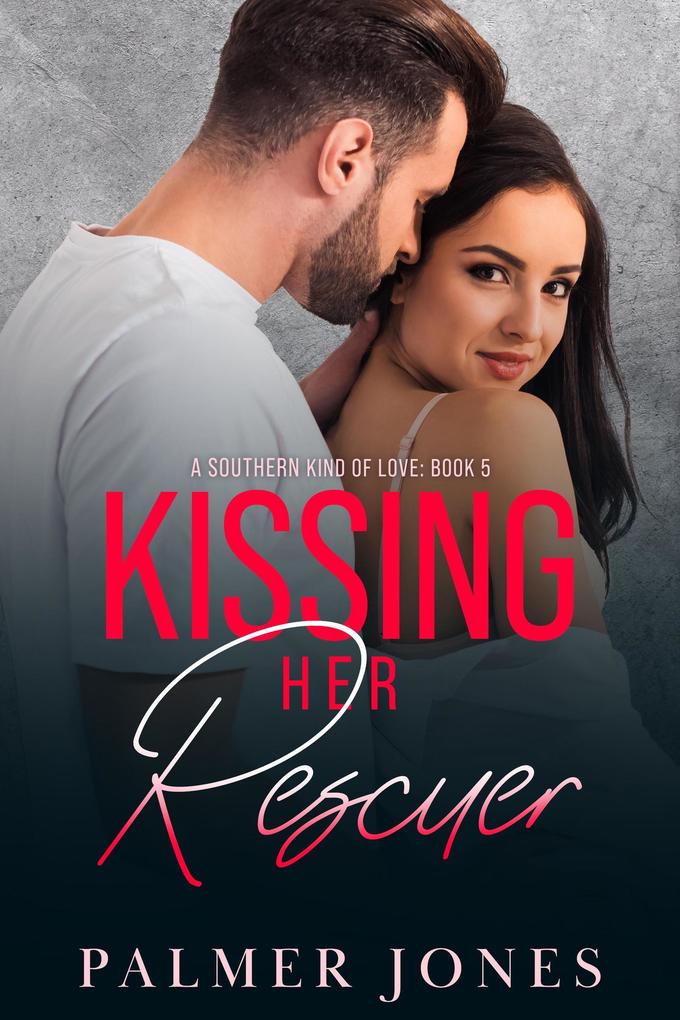 Kissing Her Rescuer (A Southern Kind of Love #5)
