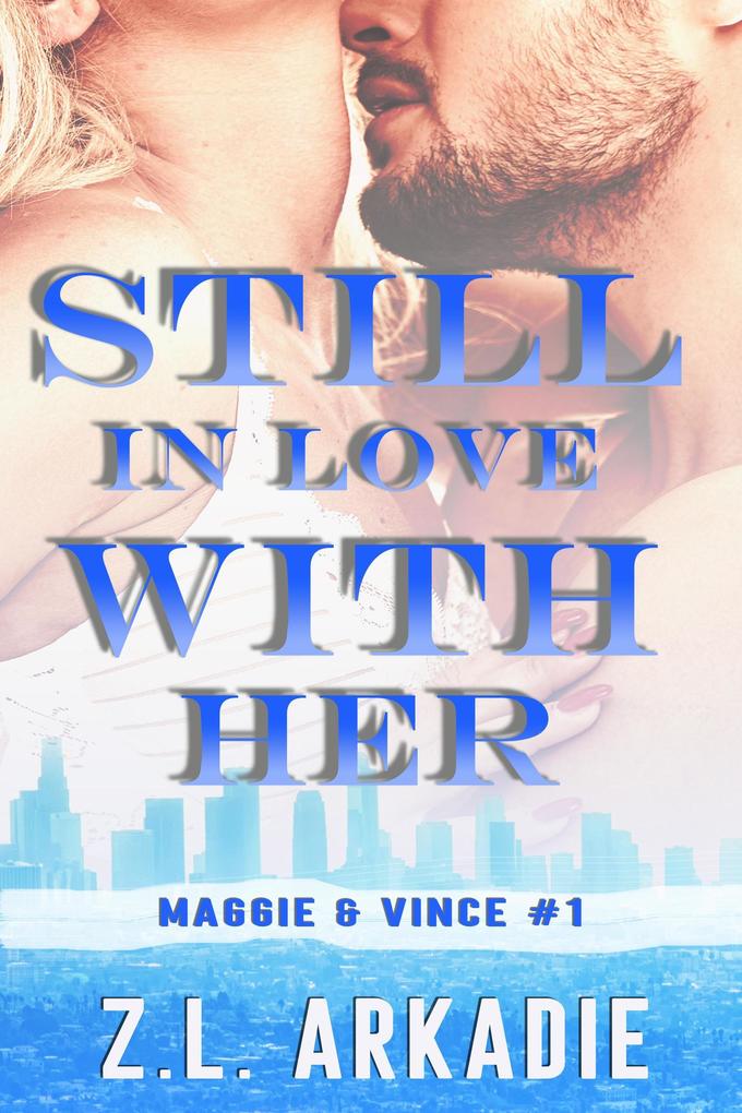 Still In Love With Her: Maggie & Vince #1 (LOVE in the USA #5)