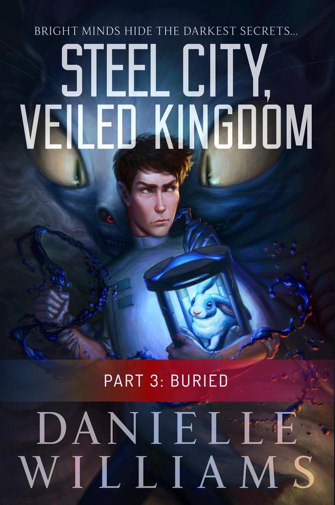 Steel City Veiled Kingdom Part 3: Buried