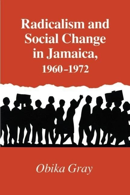 Radicalism and Social Change in Jamaica 1960-1972