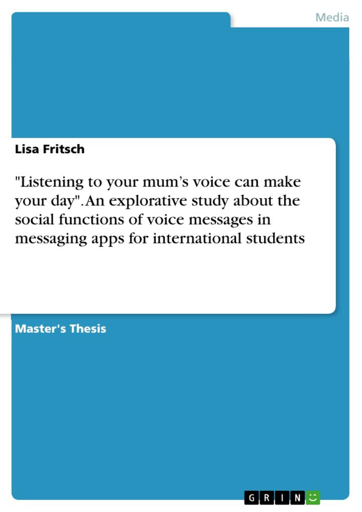Listening to your mum‘s voice can make your day. An explorative study about the social functions of voice messages in messaging apps for international students