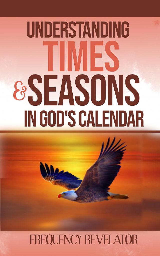 Understanding Times and Seasons in God‘s Calendar