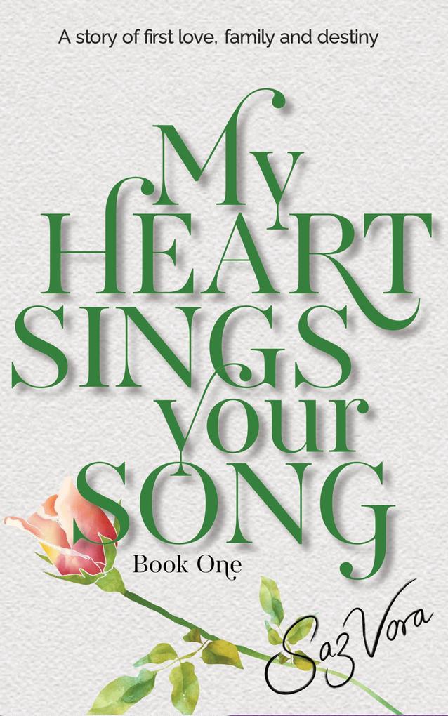 My Heart Sings Your Song - A Story of First Love Family and Destiny (University Reena & Nikesh #1)