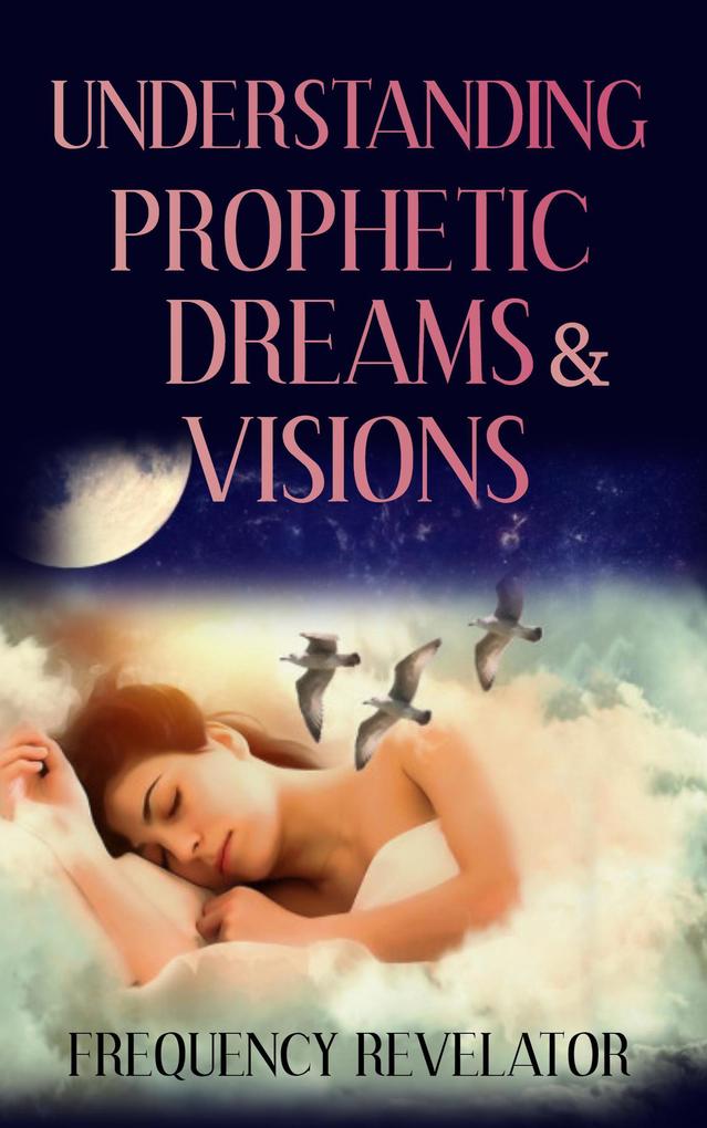 Understanding Prophetic Dreams and Visions