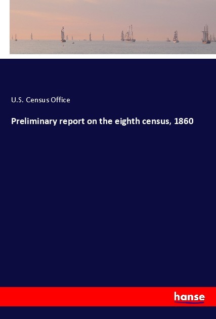 Preliminary report on the eighth census 1860