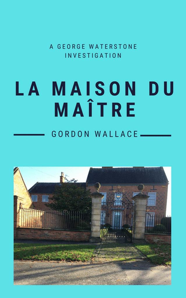 La Maison du Maître (George Waterstone Investigations #1)