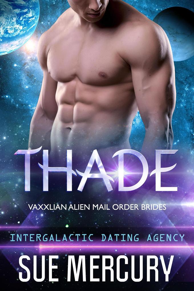 Thade (Vaxxlian Alien Mail Order Brides (Intergalactic Dating Agency) #3)