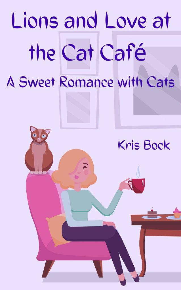 Lions and Love at the Cat Café (A Furrever Friends Sweet Romance #0)