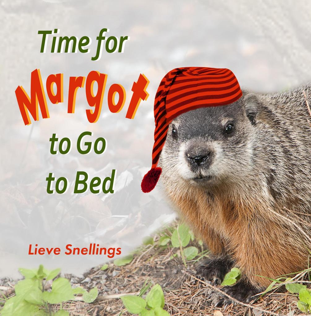 Time for Margot to Go to Bed (Margot the Groundhog and her North American Squirrel Family #3)