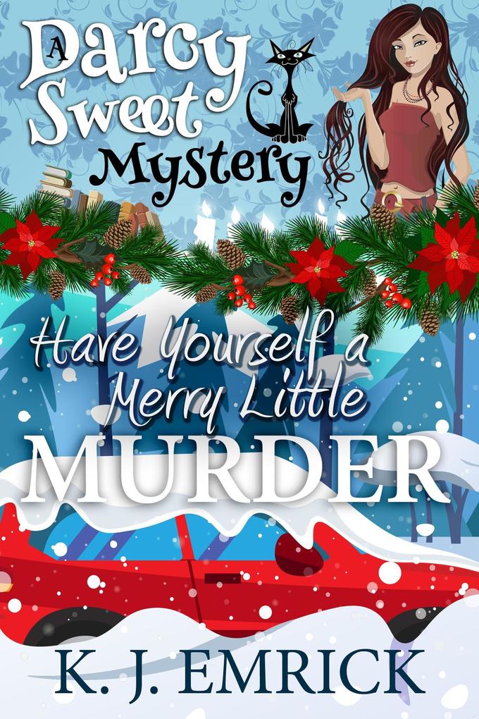 Have Yourself a Merry Little Murder (A Darcy Sweet Cozy Mystery #27)