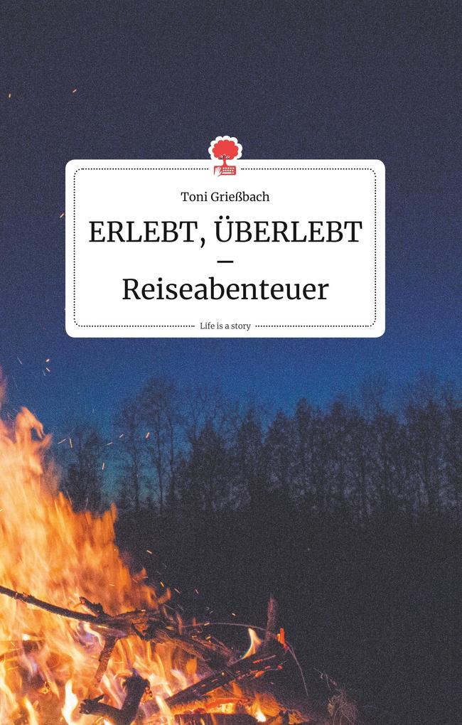 Image of ERLEBT ÜBERLEBT - Reiseabenteuer. Life is a Story - story.one