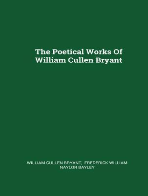 The Complete Poetical Works of William Cullen Bryant