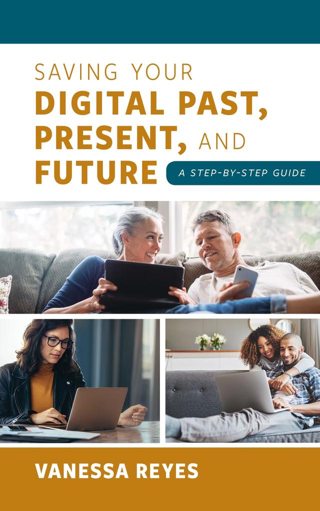 Saving Your Digital Past Present and Future