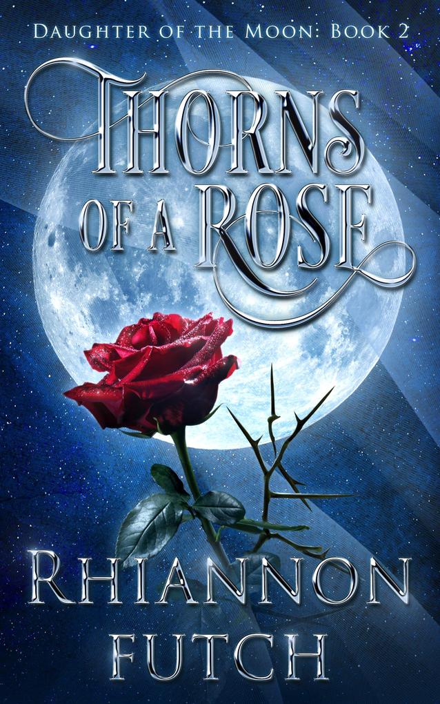 Thorns of the Rose (Daughter of the Moon #2)