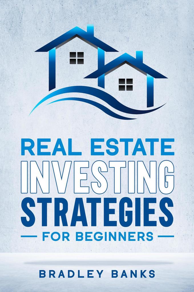 Real Estate Investing Strategies for Beginners