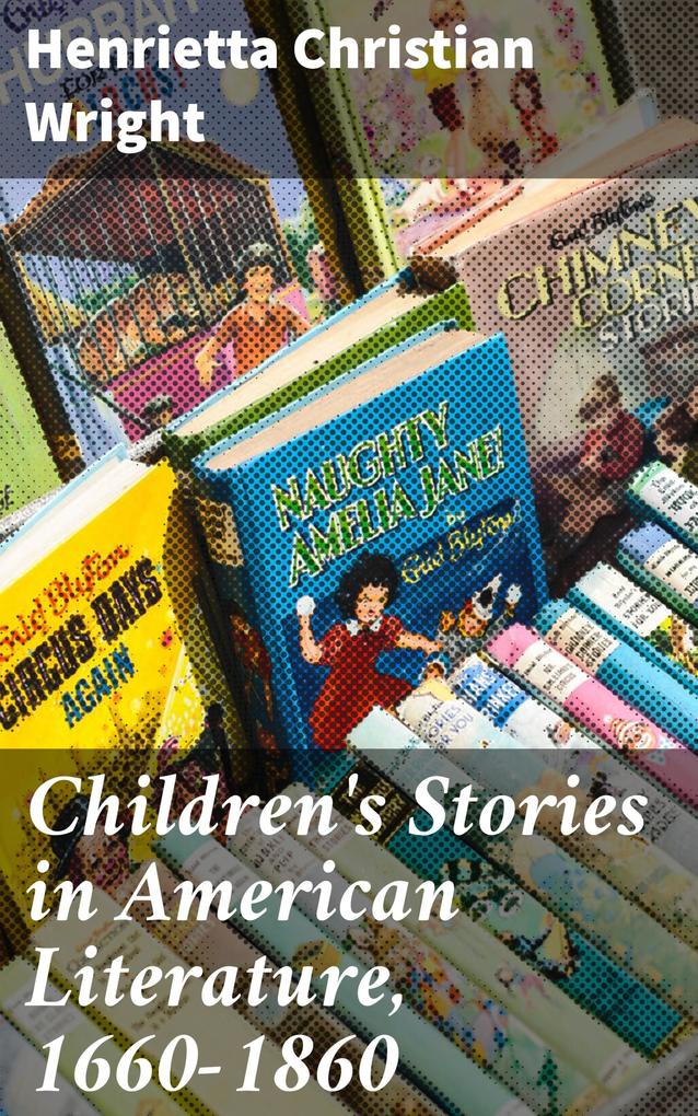 Children‘s Stories in American Literature 1660-1860