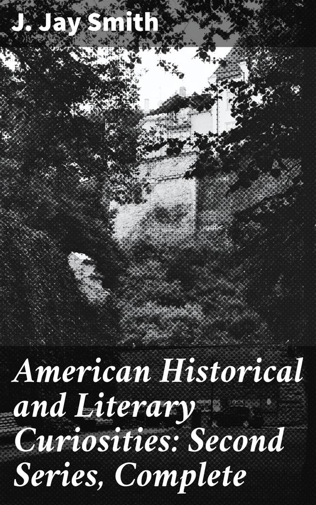 American Historical and Literary Curiosities: Second Series Complete