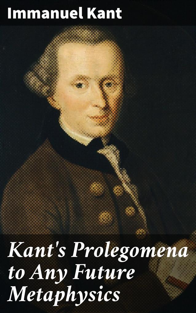 Kant‘s Prolegomena to Any Future Metaphysics