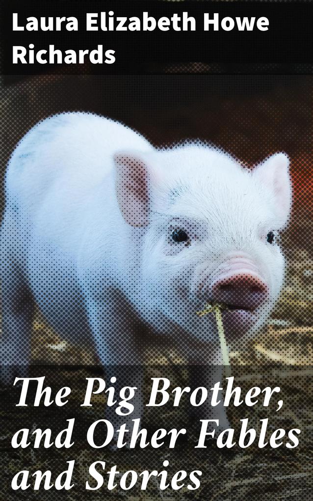 The Pig Brother and Other Fables and Stories