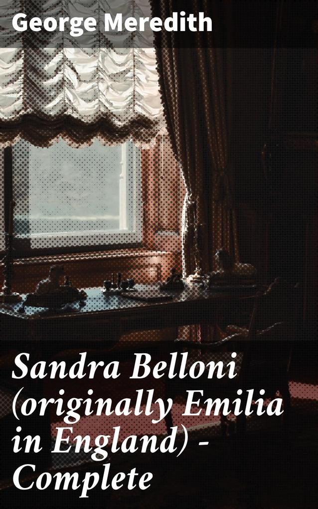 Sandra Belloni (originally Emilia in England) - Complete