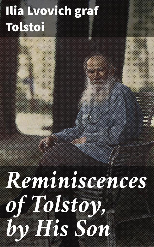 Reminiscences of Tolstoy by His Son