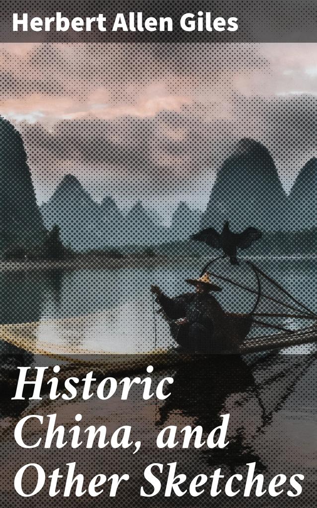 Historic China and Other Sketches