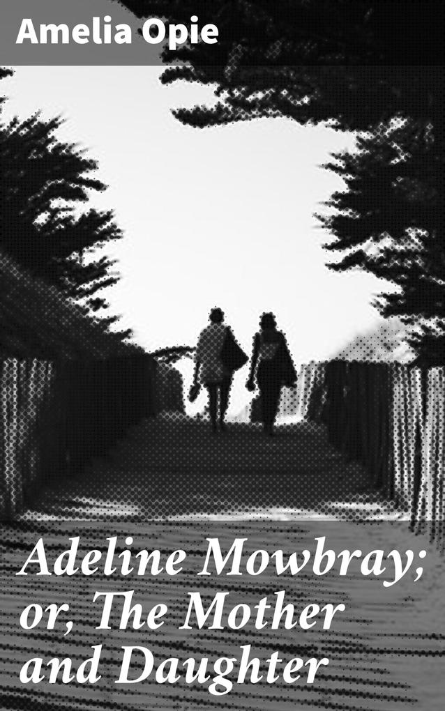 Adeline Mowbray; or The Mother and Daughter