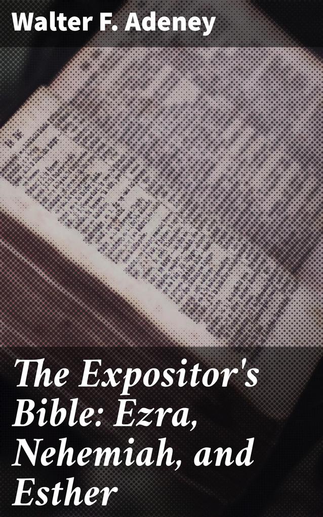 The Expositor‘s Bible: Ezra Nehemiah and Esther