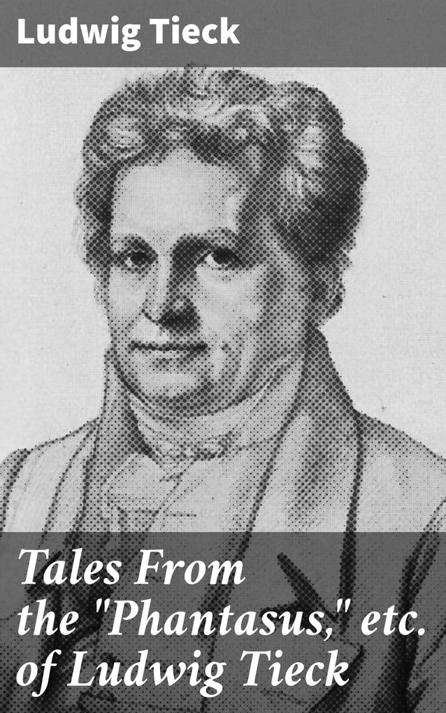 Tales From the Phantasus etc. of Ludwig Tieck