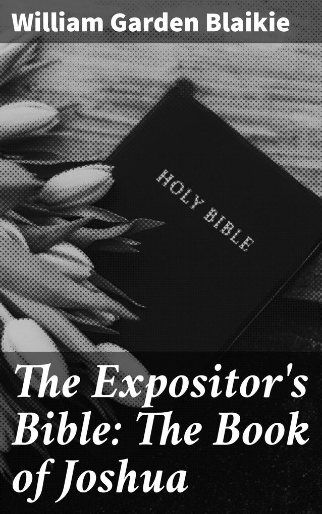 The Expositor‘s Bible: The Book of Joshua