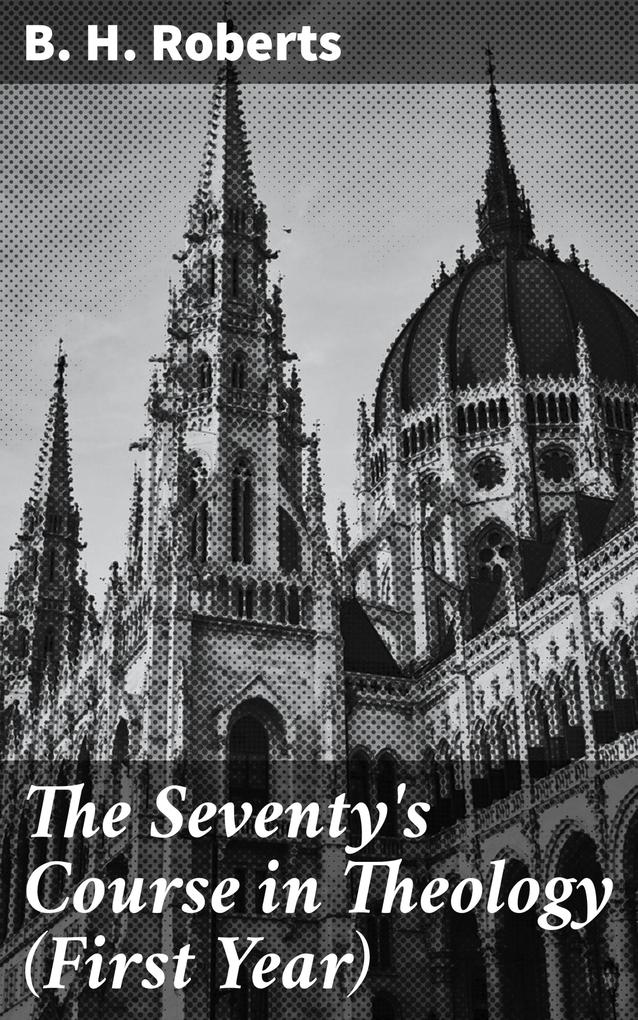 The Seventy‘s Course in Theology (First Year)