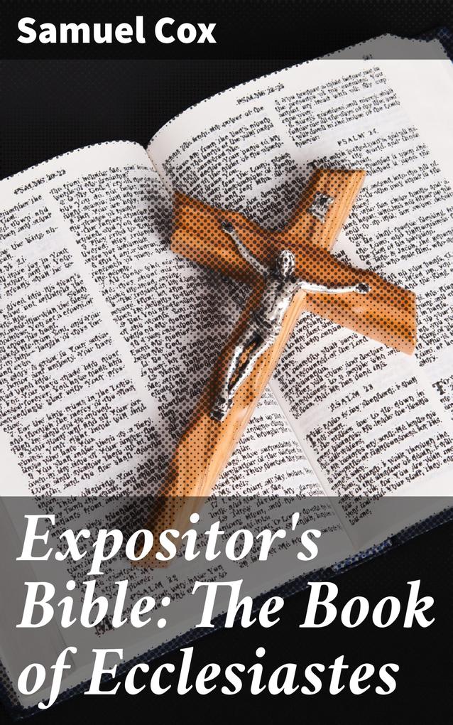 Expositor‘s Bible: The Book of Ecclesiastes