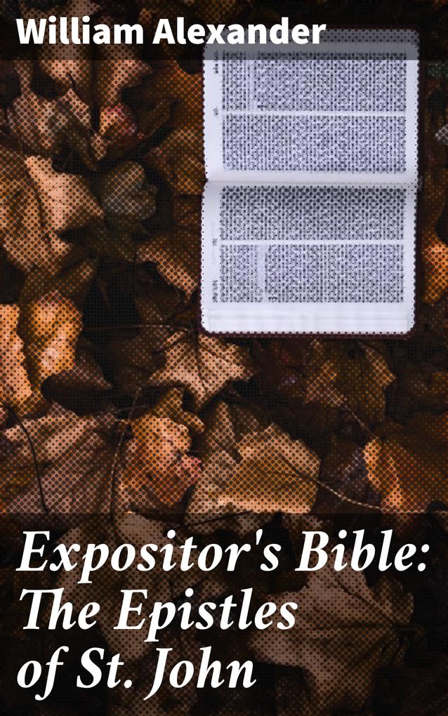 Expositor‘s Bible: The Epistles of St. John
