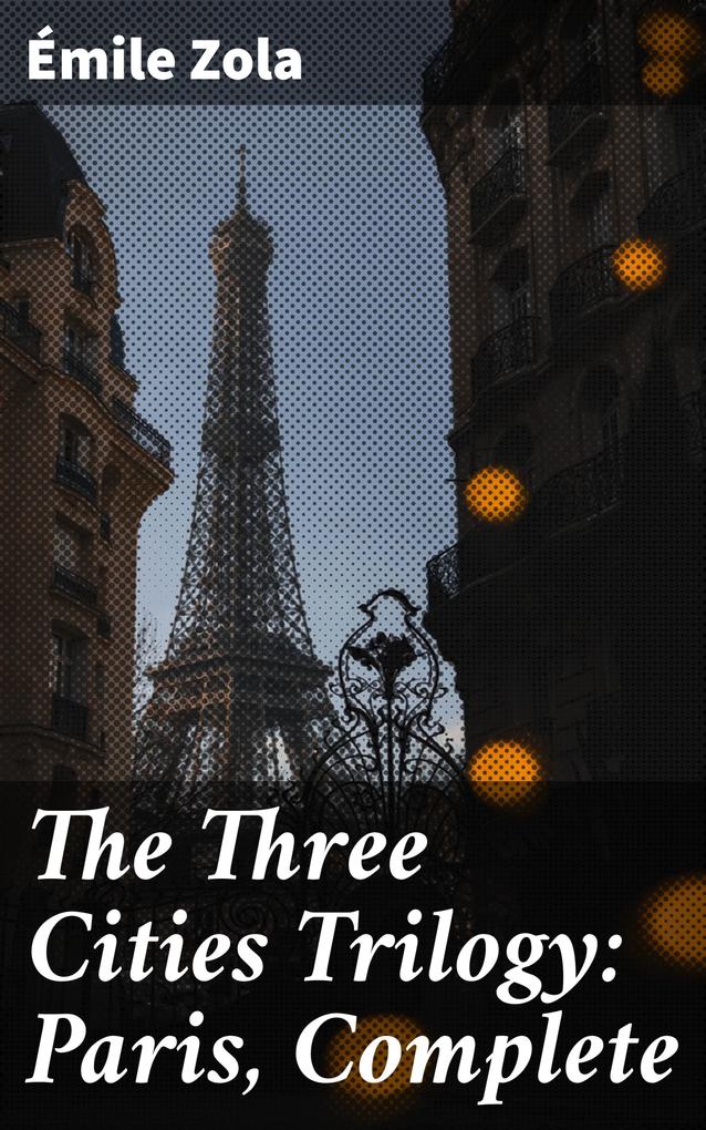 The Three Cities Trilogy: Paris Complete