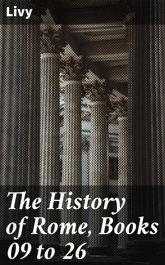 The History of Rome Books 09 to 26