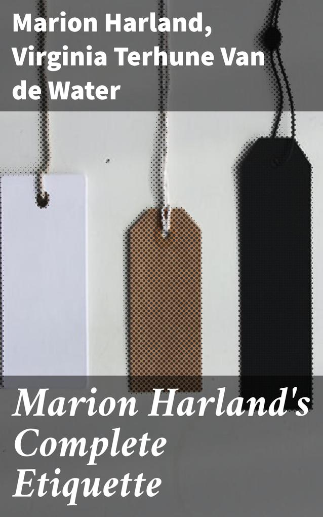 Marion Harland‘s Complete Etiquette