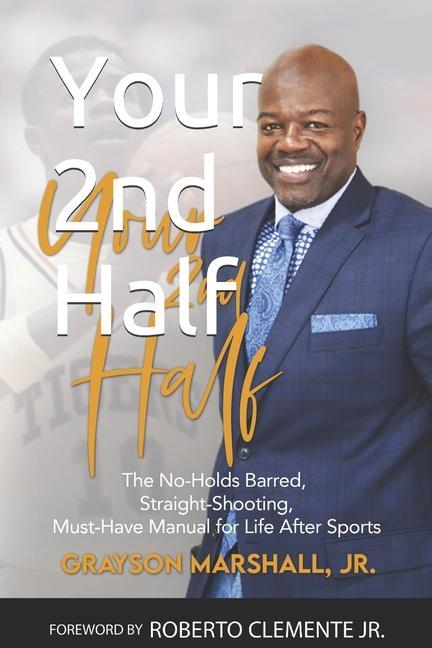 Your 2nd Half: The No-holds Barred Straight Shooting Must Have manual for Life after sports