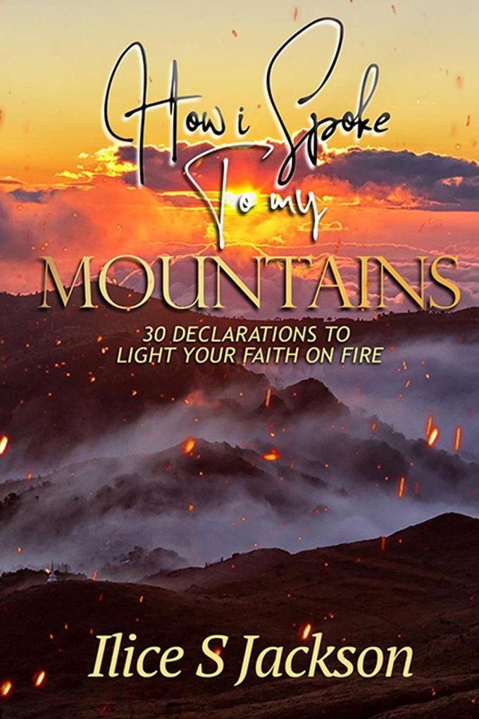 HOW I SPOKE TO MY MOUNTAINS