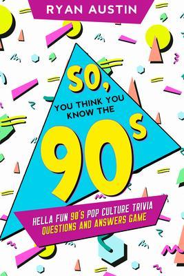 So you think you know the 90‘s?