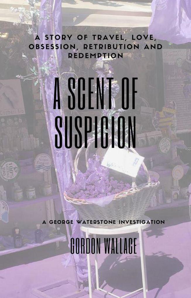 A Scent of Suspicion (George Waterstone Investigations #2)