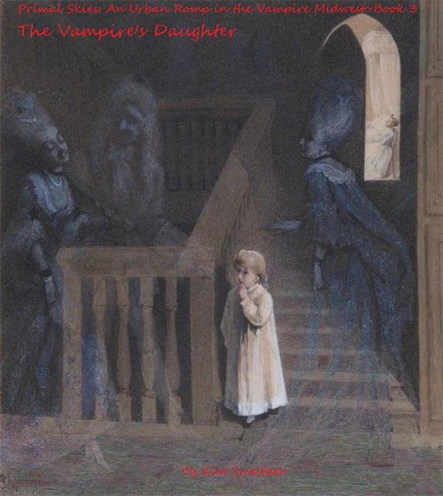 The Vampire‘s Daughter (Primal Skies: An Urban Romp in the Vampire Midwest #3)