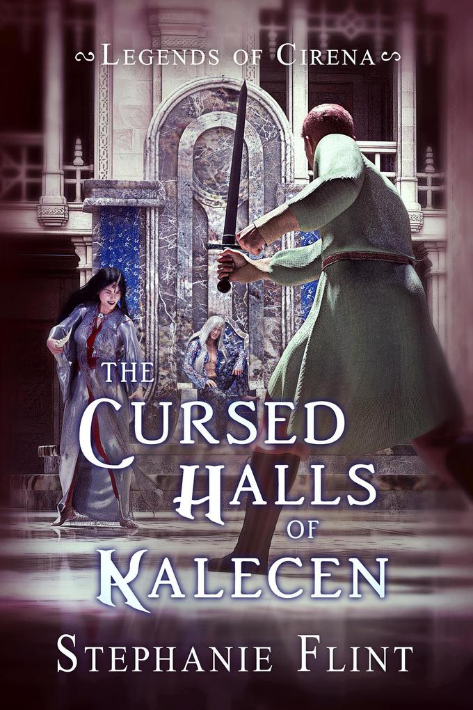 The Cursed Halls of Kalecen (Legends of Cirena #4)