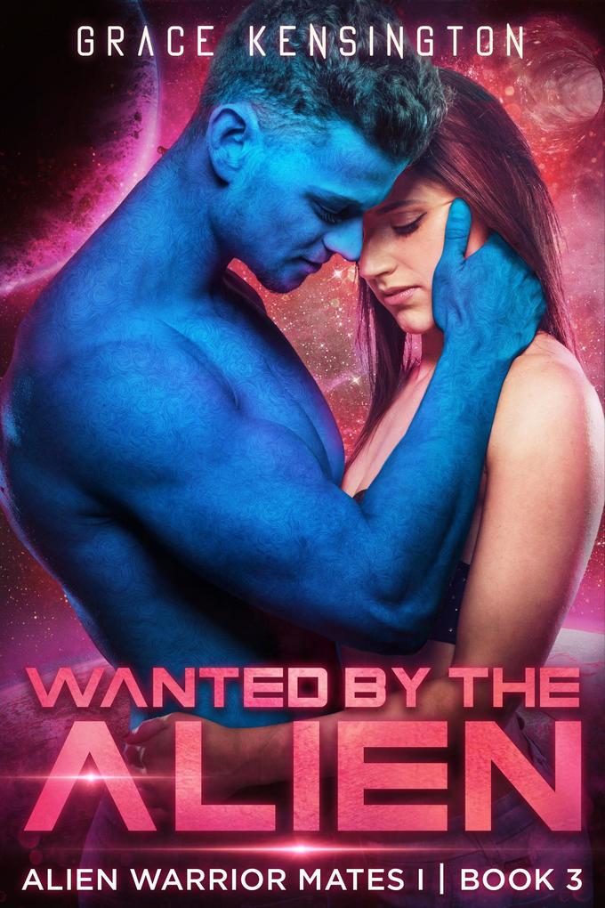 Wanted by The Alien (Alien Warrior Mates 1 #3)