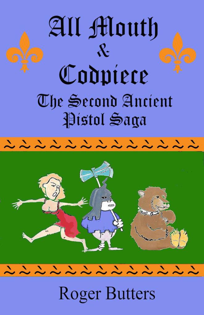 All Mouth and Codpiece (Ancient Pistol Saga #2)